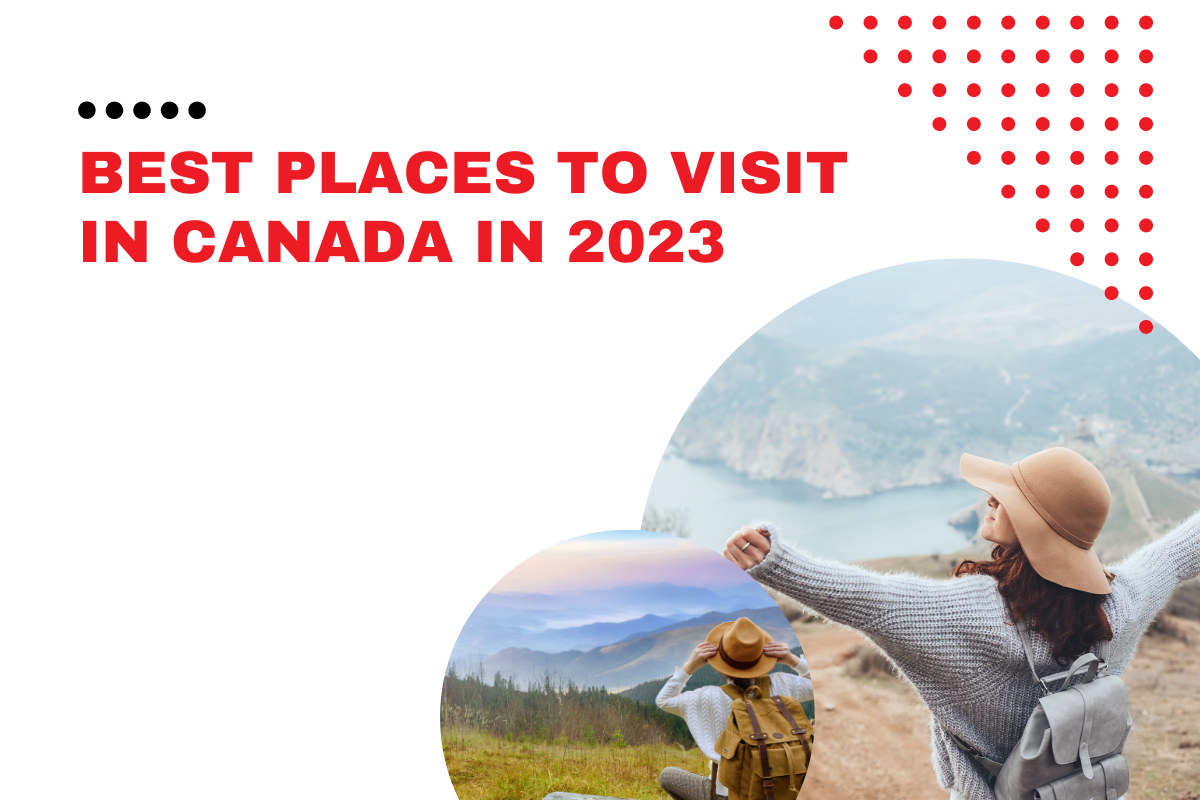 You are currently viewing Best Places to Visit in Canada in 2023