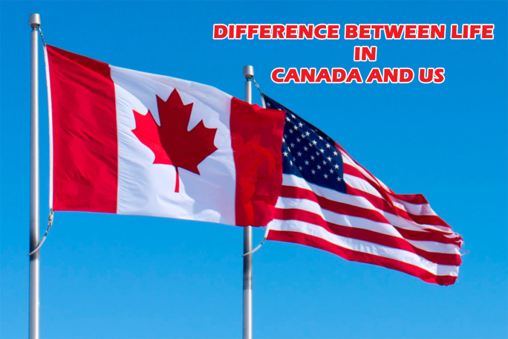 What is The Difference Between Life in The Canada and US?