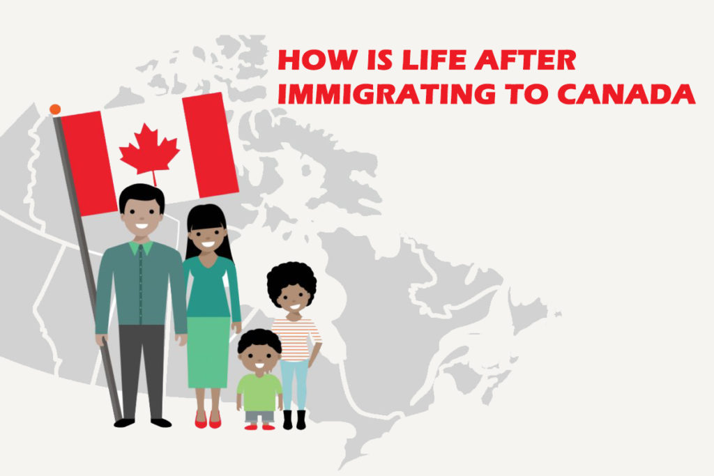 How is life after immigrating to Canada?