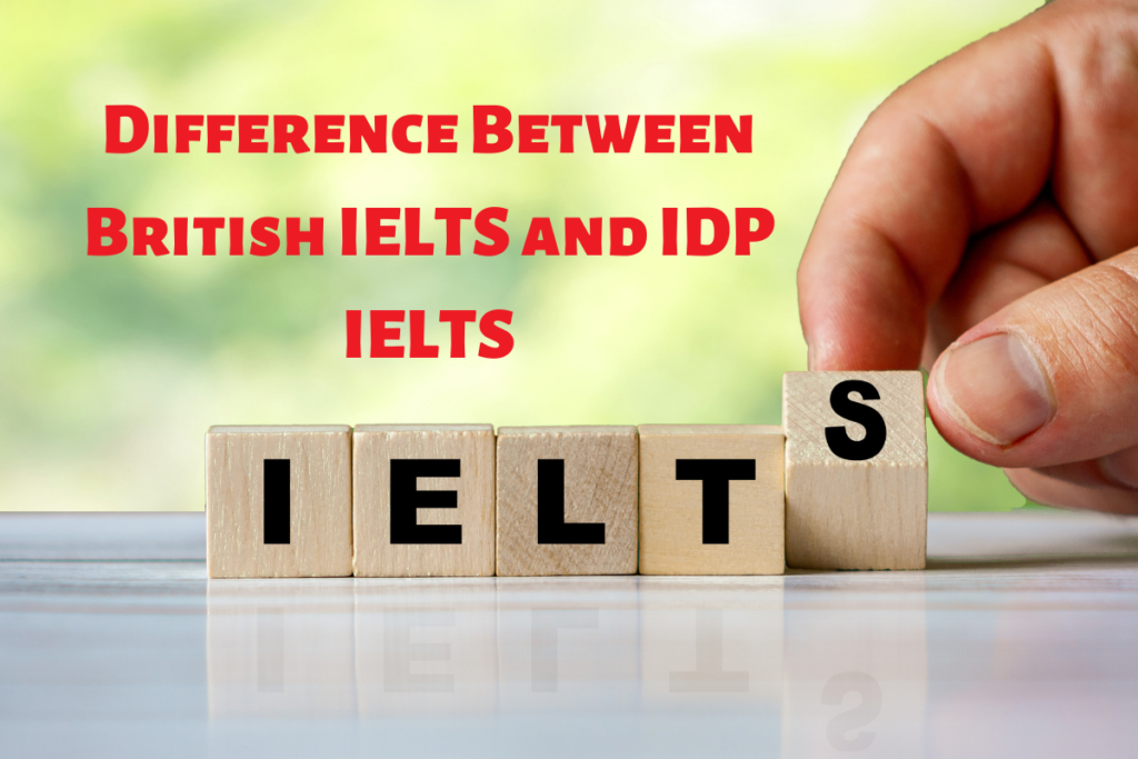 Difference Between British IELTS and IDP IELTS