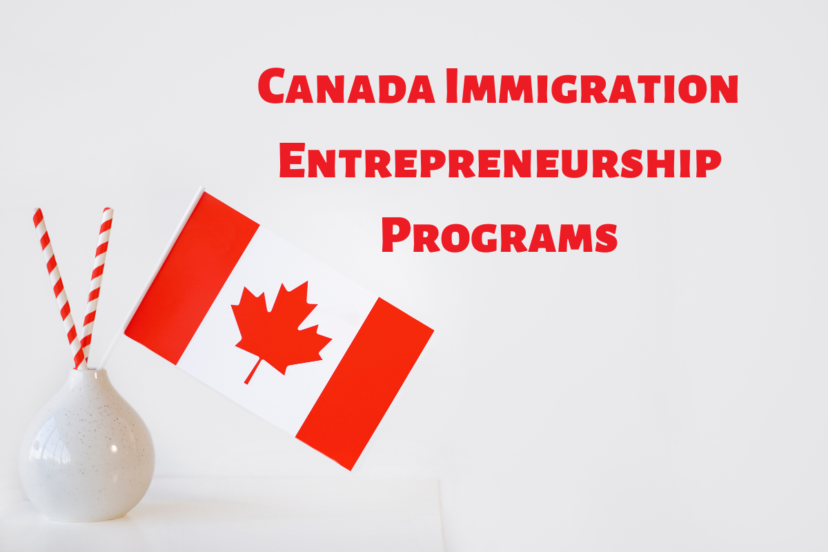 You are currently viewing The Canada Immigration Entrepreneurship Programs 2023