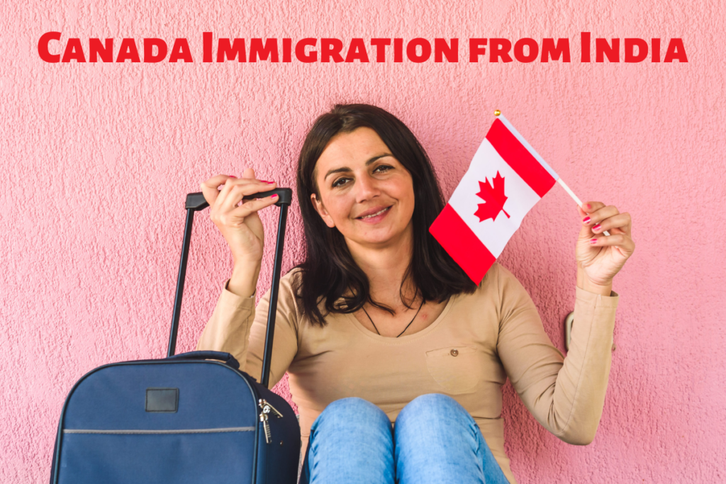 Canada Immigration from India Process 2023