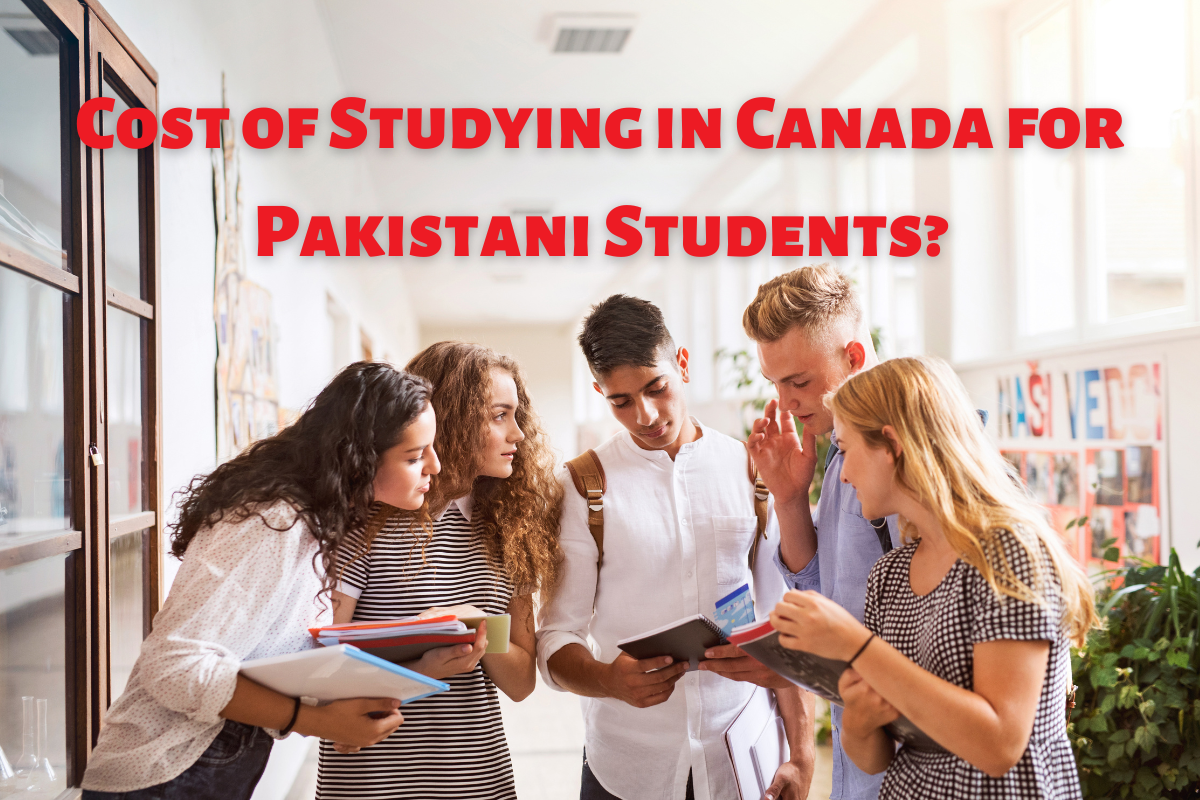 You are currently viewing What is The Cost of Studying in Canada for Pakistani Students in 2023?