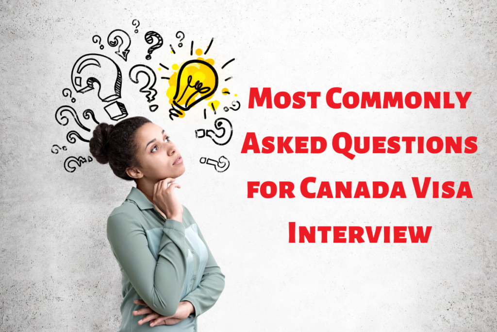 Most Commonly Asked Questions for Canada Visa Interview