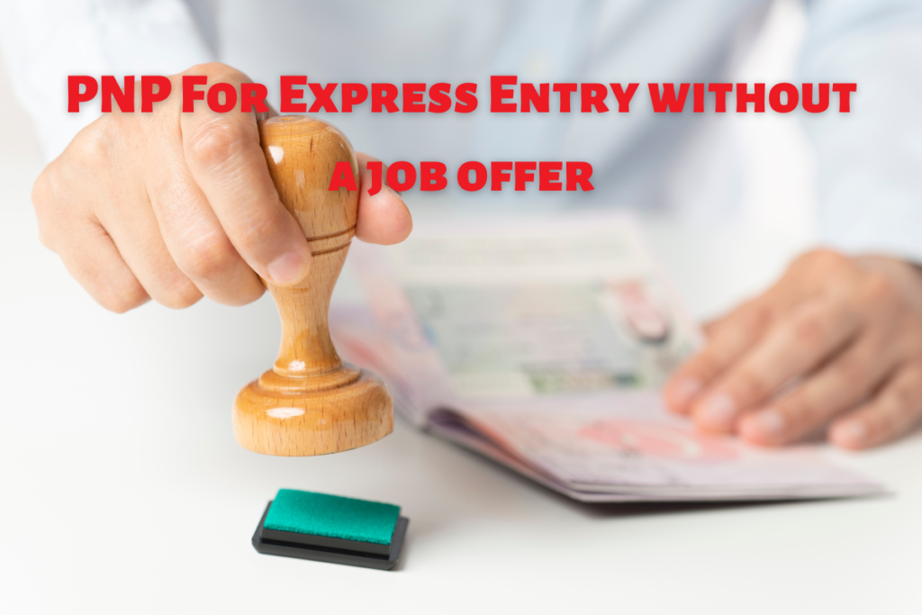 How can I get PNP For Express Entry without a job offer in Canada 2023? Minhas Canadian