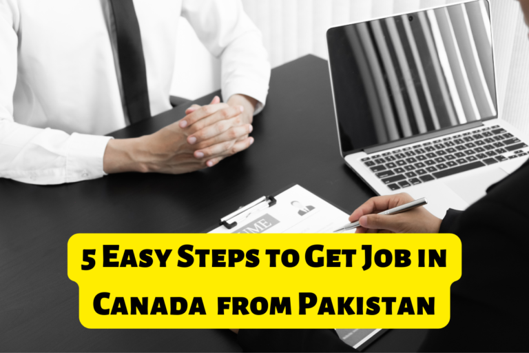 Read more about the article 5 Easy Steps to Get Job in Canada  from Pakistan
