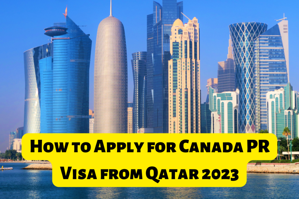 How to Apply for Canada PR Visa from Qatar 2023