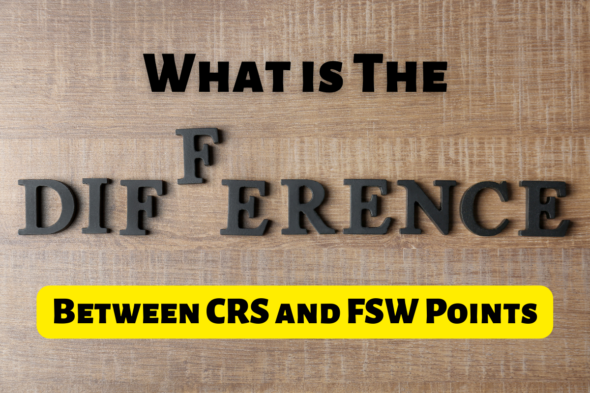 You are currently viewing What is The Difference Between CRS and FSW Points