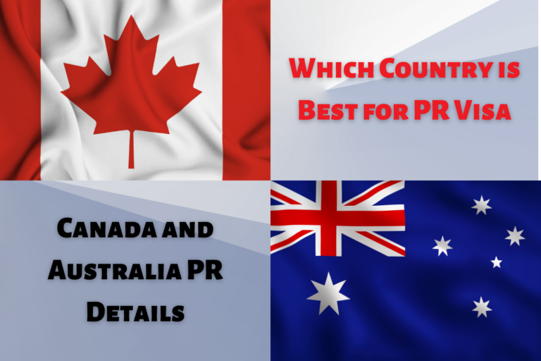 Read more about the article Which Country is Best for PR Visa – Canada and Australia PR Details