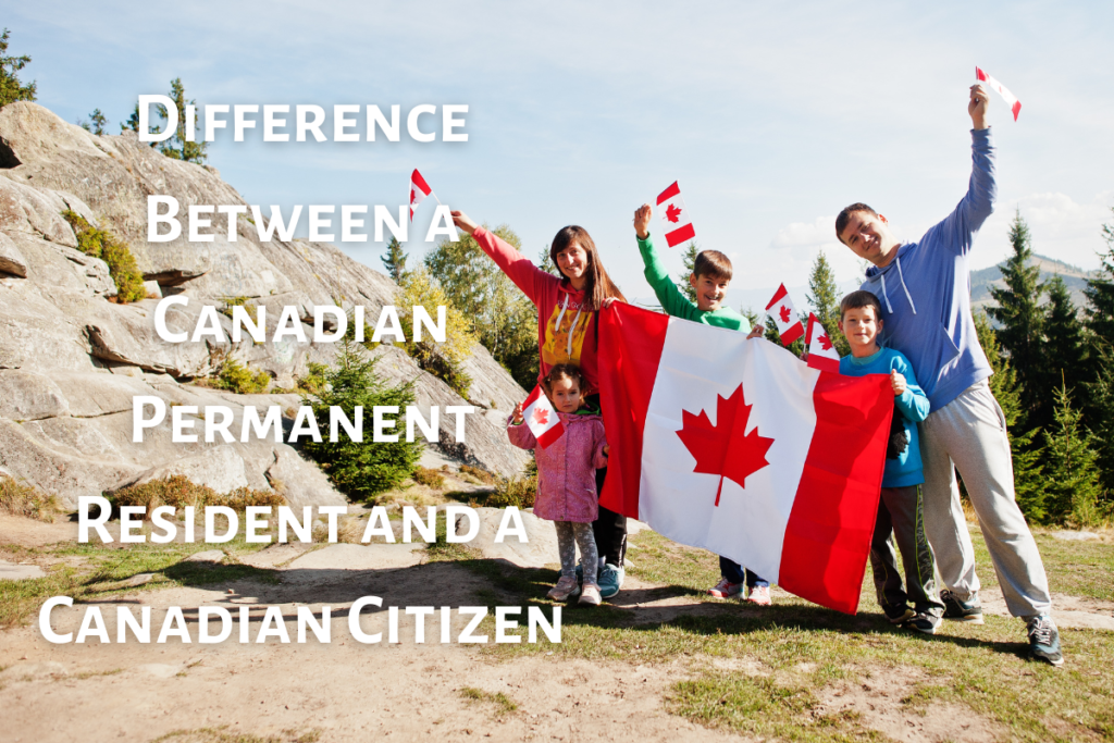 What is the Difference Between a Canadian Permanent Resident and a Canadian Citizen?