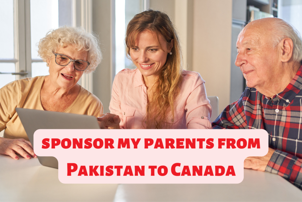 How can I sponsor my parents from Pakistan to Canada in 2023?