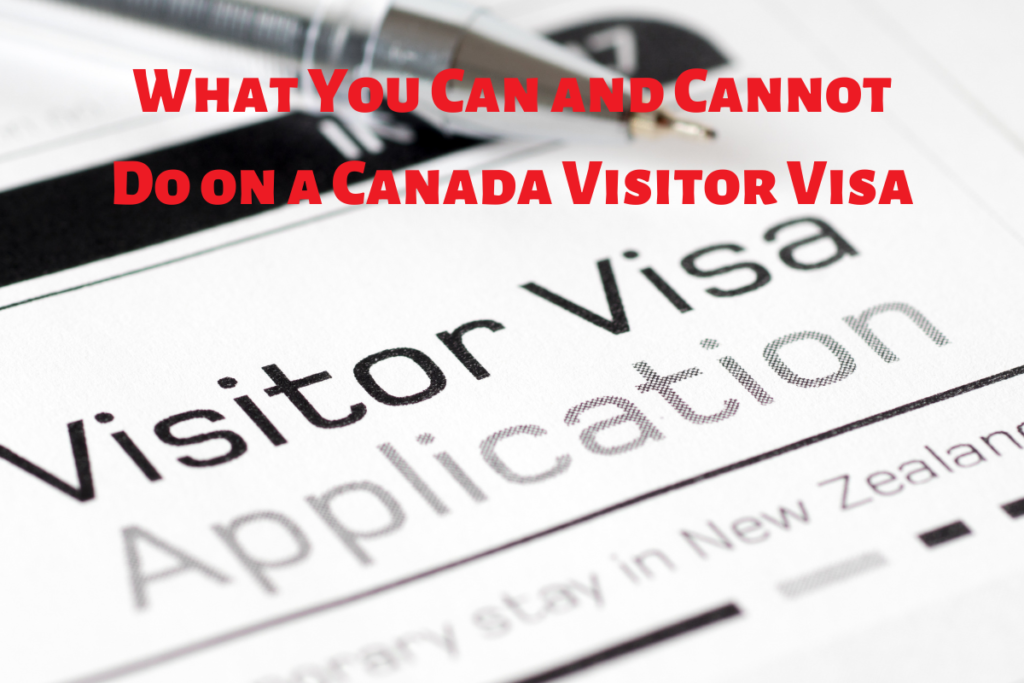 What You Can and Cannot Do on a Canada Visitor Visa