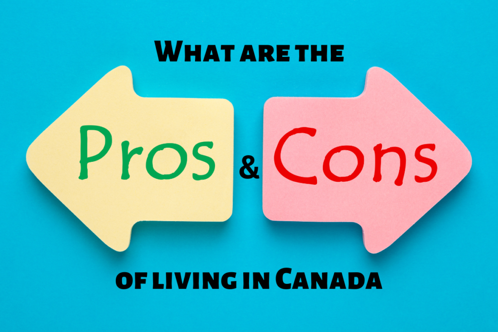 What are the pros and cons of living in Canada in 2023?